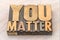 You matter word abstract in wood type