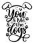 You and me and the dogs - Adorable calligraphy phrase for Valentine day.