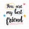 You are my best friend. Hand drawn motivational quote. Beautiful lettering