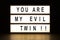 You are my evil twin light box sign board