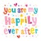 You are my happily ever after