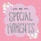 You are my special moments word lettering, white flower and pink background frame illustration