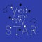 You are my star card. Unusual inspirational and motivational quote poster. Baby shower design