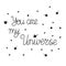 You are my Universe hand drawn lettering romantic quote, love, stars, and emotions