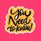 You Need to Know lettering phrase. Vector illustration. Isolated on pink background