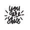 You are so nice. Hand written quote. Made in vector.
