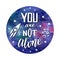 You are not alone. Hand drawn cosmic lettering with doodle rocket. Vector watercolor backdrop with creative quote.