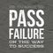 You always pass failure on the way to success - Motivational and inspirational quote about success