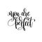 You are perfect black and white ink lettering positive quote