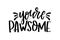 You`re awesome cute lettering isolated on white background with paws. Hand drawn quote for pet lovers. Cat or dog lover funny and