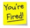 You \'re Fired Yellow Sticky Note