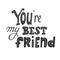 You're my best friend lettering, first mate, friend for life, main man greeting card design, friendship and buddy