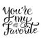 You`re my favorite. hand lettering phrase. Design element
