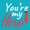 You`re my Hero banner and giftcard. Father`s Day Poster Sign on