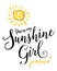 You`re my Sunshine Girl