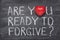 Are you ready to forgive heart