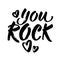 You Rock. Valentines day greeting card with calligraphy. Hand drawn design elements. Handwritten modern brush lettering