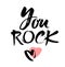 You Rock. Valentines day greeting card with calligraphy. Hand drawn design elements. Handwritten modern brush lettering.
