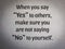 â€œWhen you say `Yes` to others, make sure you are not saying `