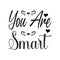 you are smart black letter quote