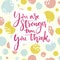 You are stronger than you think. Motivation quote lettering on playful green and pink hand drawn circles background