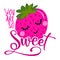 You are so Sweet - Cute strawberry fruit in love.
