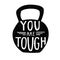 You are tough hand lettering