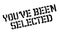 You`ve Been Selected rubber stamp