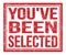 YOU`VE BEEN SELECTED, text on red grungy stamp sign