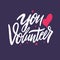 You volunteer. Hand drawn vector lettering. Isolated on blue background.