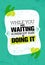 While You Are Waiting Somebody Else Is Doing It. Inspiring Creative Motivation Quote Poster Template.
