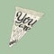 You are what you eat hand drawing lettering image with pizza illustration.