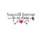 You will forever be my always, vector, wording design, lettering. Wall decals, wall art work. Beautiful love quotes