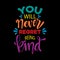 You will never regret being kind. Motivational quote.