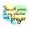 You will survive in any situation with prayer - inspire motivational religious quote. Hand drawn