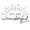 You are wonderful inspirational lettering card. Self motivational quote for print, mug, textile, t-shirt.