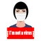 Young chinese woman in a medical mask holds a poster with the inscription I am not a virus. Vector illustration