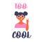 Young teen girl in sunglasses. Too cool lettering