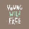 Young wild free hand drawn lettering