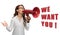 Young woman with megaphone and phrase WE WANT YOU on background. Career promotion