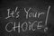 It is your choice