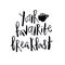 Your favourite breakfast. Hand written ettering quote.