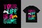 Your life is a game - typography graphic t-shirt