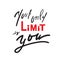 Your only limit is you - inspire and motivational quote. Hand drawn beautiful lettering. Print for inspirational poster, t-shirt,