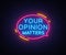 Your Opinion Matters neon signs vector. Design template neon sign, light banner, neon signboard, nightly bright