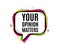 Your opinion matters symbol. Survey or feedback sign. Vector