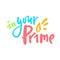In your prime - simple inspire motivational quote. Youth slang