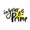 In your prime - simple inspire motivational quote. Youth slang, idiom
