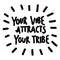 Your vibe attracts your tribe. Hand lettering calligraphy. Inspirational phrase. Vector illustration