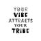 Your Vibe Attracts Your Tribe. Inspirational hipster, kids poster